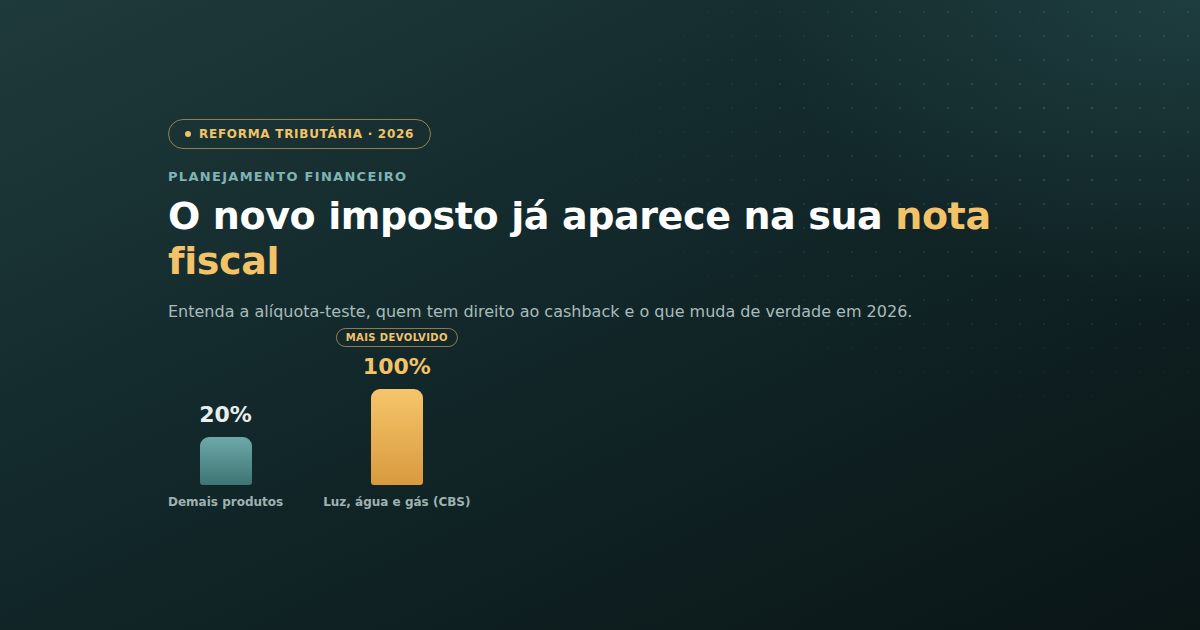 Reforma tributária 2026: o que muda na nota fiscal e no seu bolso